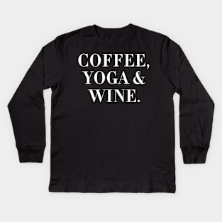 Coffee, Yoga & Wine. Kids Long Sleeve T-Shirt